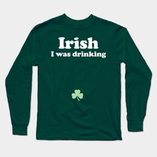 Irish I Was Drinking - St Patricks Day Pregnant Long Sleeve T-Shirt